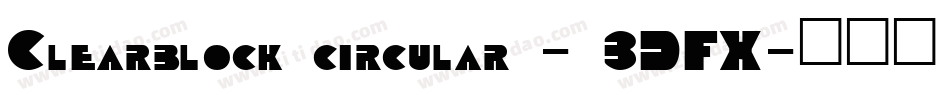 Clearblock circular - 3DFX字体转换